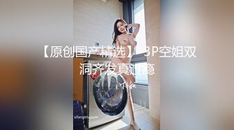 《补漏?精华激情篇》上帝视角贴脸偸拍数对男女激情四射肉搏?嘴当逼洞爽干黑丝小姐姐的超骚一根绳情趣装看了就想肏