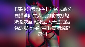 跟北京的一个外围女在卫生间打炮她帮我拍摄浪叫不断！