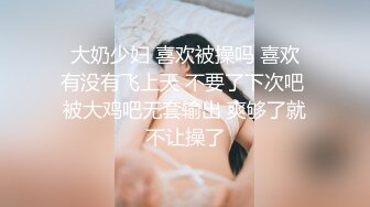 蓝衣好身材丰乳肥臀妹子口活不错抬起腿来猛操妹子嫌搞得太久