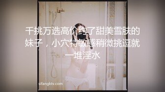 女朋友跪着让我从后无套爆操她