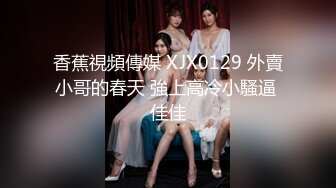 3/21最新 最火女优勾引闺蜜老公下完春药就去摸人家鸡巴VIP1196