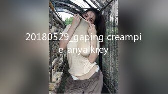 20180529_gaping creampie_anya krey